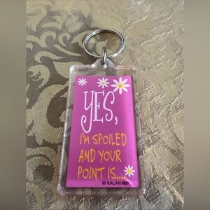 Kalan Keyring Novelty Gift Yes , I’m Spoiled And Your Point Is Funny